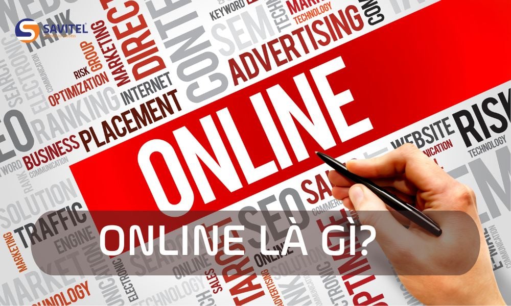 Online là gì? Lợi Ích, Ứng Dụng Và Xu Hướng Phát Triển
