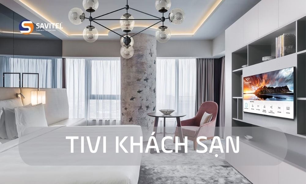 Kinh nghiệm chọn mua TV khách sạn chất lượng, tiết kiệm