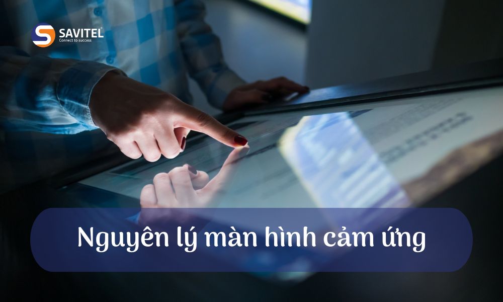 [CHI TIẾT] Tìm hiểu về nguyên lý màn hình cảm ứng