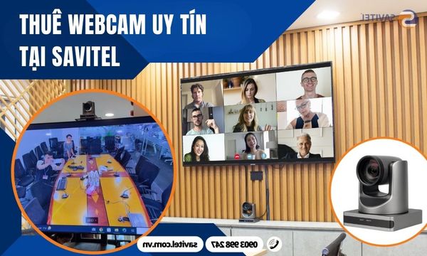 SAVITEL: Dịch vụ thuê webcam uy tín hàng đầu