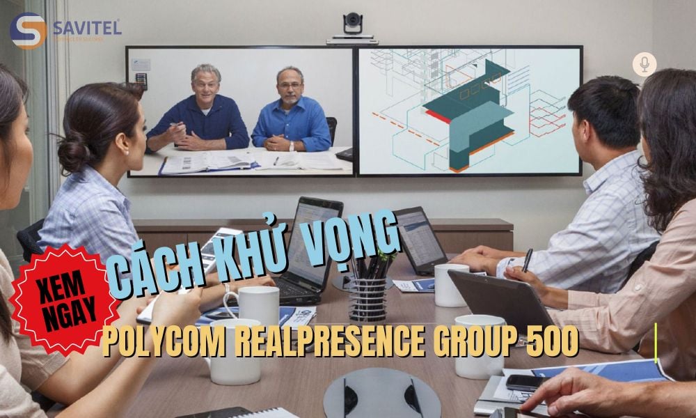 Hướng dẫn cách khử vọng cho Polycom Group 500 chi tiết