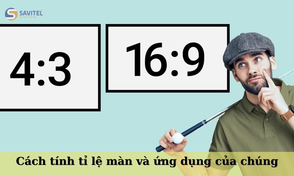 Cách tính tỉ lệ màn hình phổ biến và ứng dụng của chúng