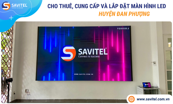 Cho thuê, cung cấp & lắp đặt màn hình LED Huyện Đan Phượng