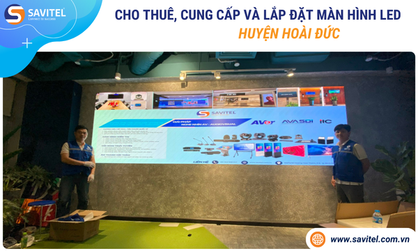 Cho thuê, cung cấp & lắp đặt màn hình LED Huyện Hoài Đức