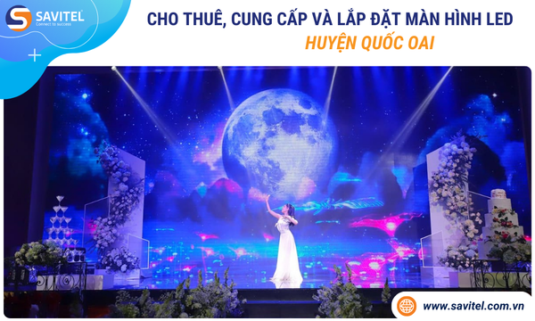 Cho thuê, cung cấp & lắp đặt màn hình LED Huyện Quốc Oai