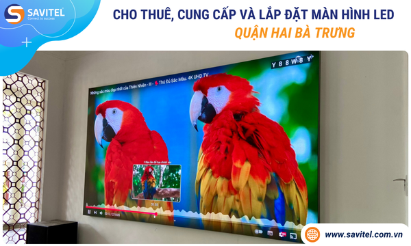 Cho thuê, cung cấp & lắp đặt màn hình LED Quận Hai Bà Trưng