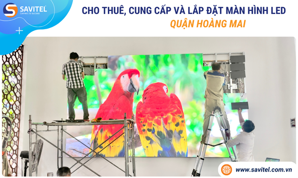 Cho thuê, cung cấp & lắp đặt màn hình LED Quận Hoàng Mai