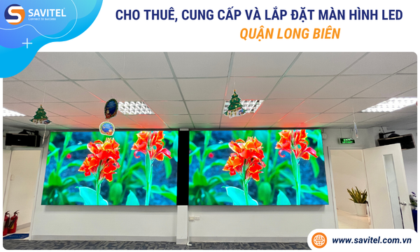 Cho thuê, cung cấp & lắp đặt màn hình LED Quận Long Biên