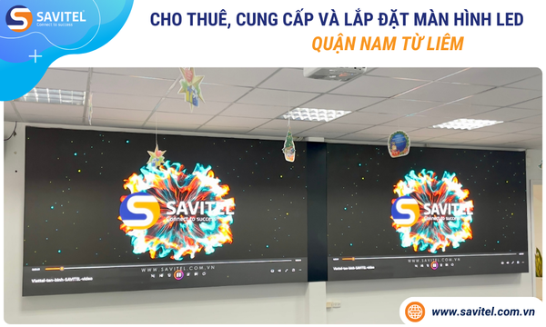 Cho thuê, cung cấp & lắp đặt màn hình LED Quận Nam Từ Liêm
