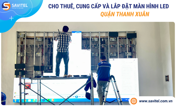 Cho thuê, cung cấp & lắp đặt màn hình LED Quận Thanh Xuân