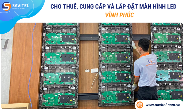 Cho thuê, cung cấp & lắp đặt màn hình LED Vĩnh Phúc