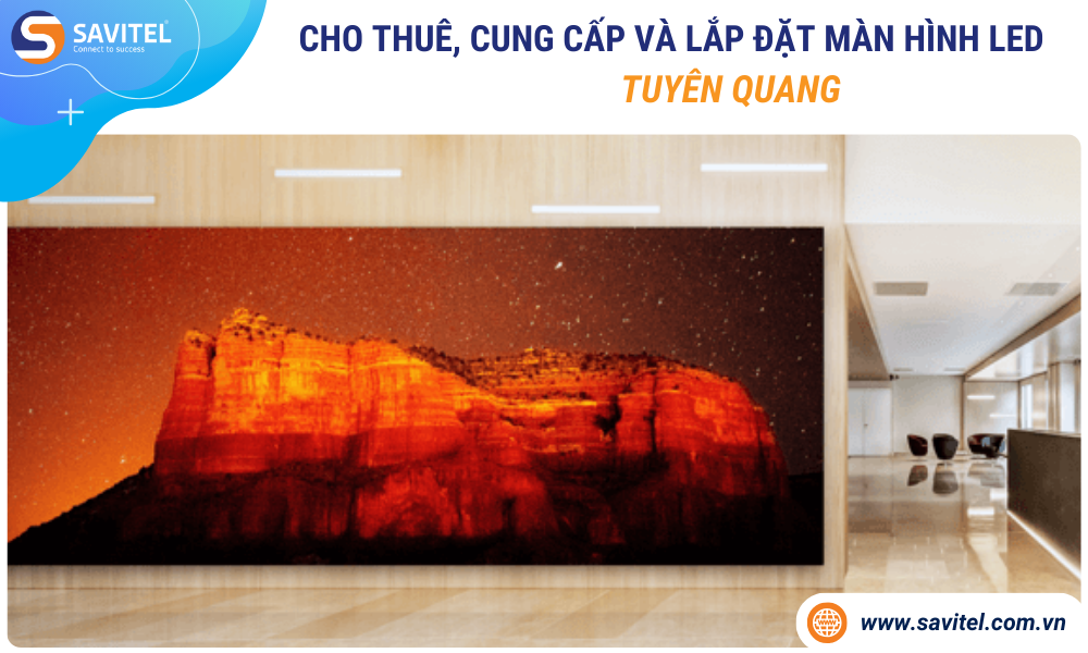 Cho thuê, cung cấp & lắp đặt màn hình LED Tuyên Quang