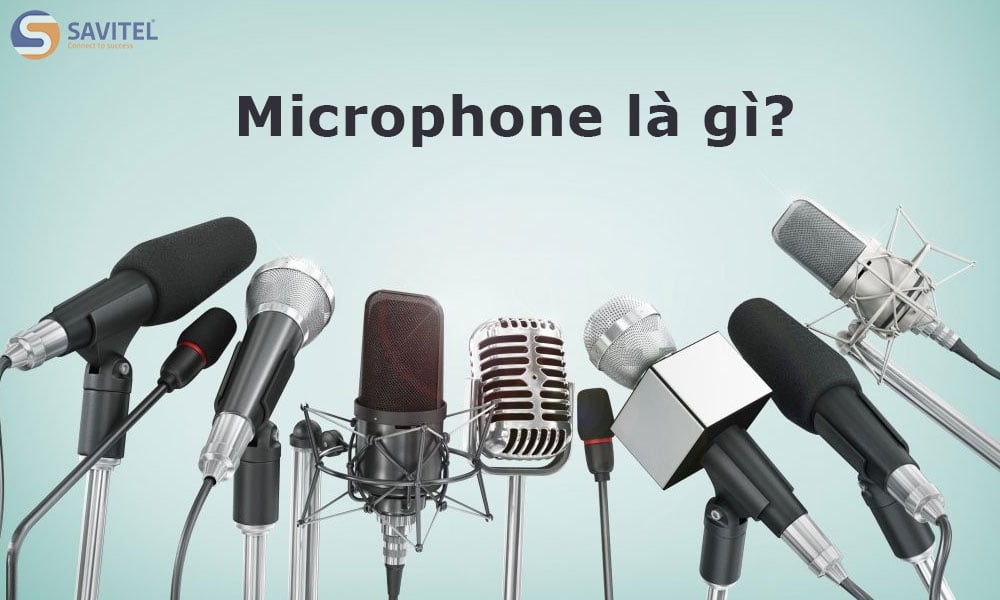Microphone đóng vai trò quan trọng khi truyền tải âm thanh