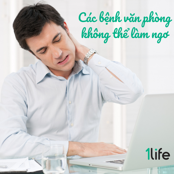 Các bệnh văn phòng không nên làm ngơ