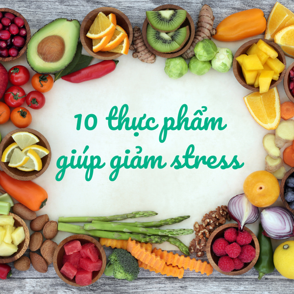 10 thực phẩm giúp giảm stress
