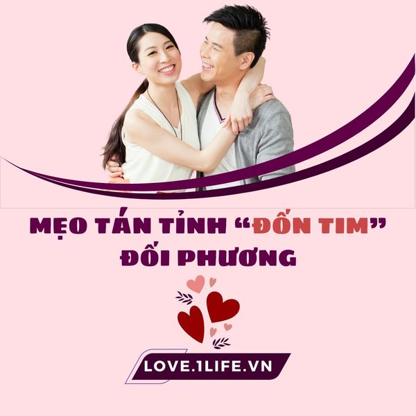 MẸO TÁN TỈNH “ĐỐN TIM” ĐỐI PHƯƠNG