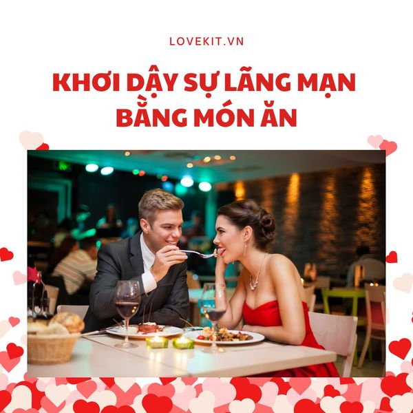 KHƠI DẬY SỰ LÃNG MẠN BẰNG MÓN ĂN