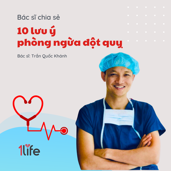 BÁC SĨ CHIA SẺ 10 LƯU Ý QUAN TRỌNG TRONG PHÒNG NGỪA ĐỘT QUỴ