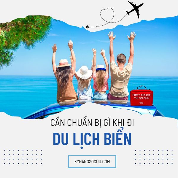 CẦN CHUẨN BỊ GÌ KHI ĐI DU LỊCH BIỂN