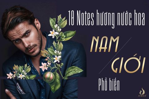 10 Notes Hương Nước Hoa Nam Phổ Biến