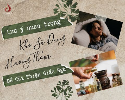 Lưu Ý Quan Trọng Khi Sử Dụng Hương Thơm Để Cải Thiện Giấc Ngủ