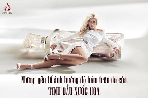 Những Yếu Tố Ảnh Hưởng Đến Độ Lưu Hương Trên Da Của Tinh Dầu Nước Hoa