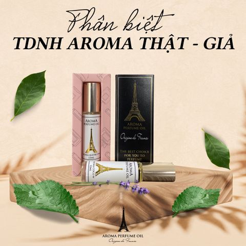 Phân Biệt Tinh Dầu Nước Hoa Pháp Aroma Thật - Giả