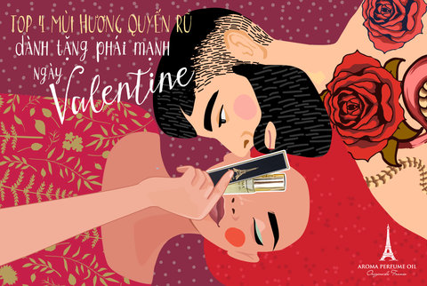 Top 4 Nước Hoa Quyến Rũ Nhất Dành Tặng Phái Mạnh Ngày Valentine