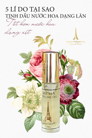5 LÍ DO TINH DẦU NƯỚC HOA DẠNG LĂN TỐT HƠN NƯỚC HOA DẠNG XỊT