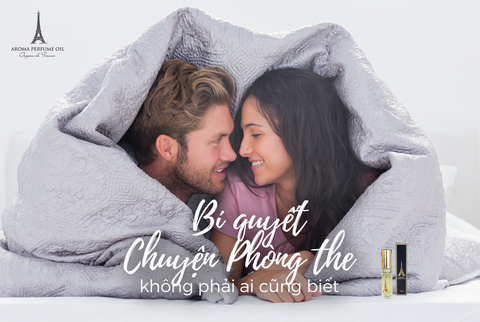 Bí quyết chuyện phòng the không phải ai cũng biết !