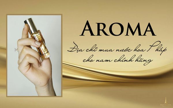 Aroma - Địa chỉ mua nước hoa Pháp chính hãng