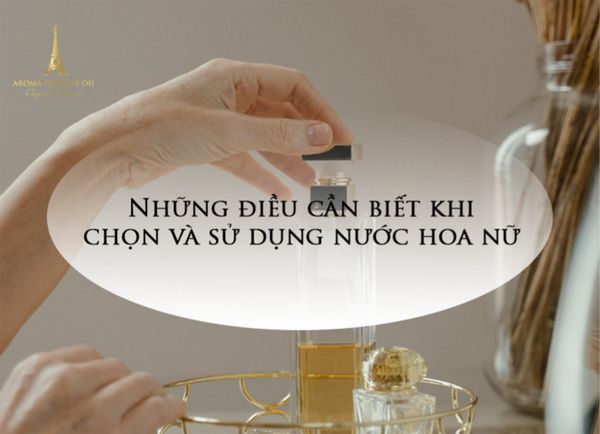 Chọn và sử dụng nước hoa đúng cách