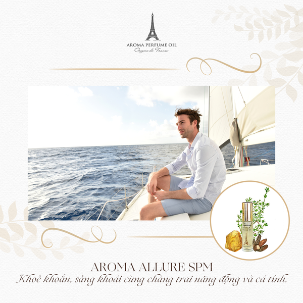 Aroma Allure SPM - Nước hoa nam khoẻ khoắn, sảng khoái cùng chàng trai năng động và cá tính.