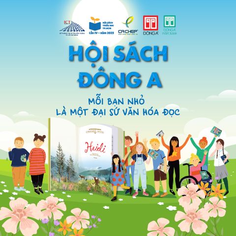 HỘI SÁCH ĐÔNG A - MỖI BẠN NHỎ LÀ MỘT ĐẠI SỨ VĂN HÓA ĐỌC