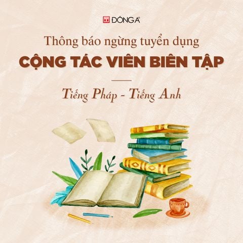 THÔNG BÁO NGỪNG TUYỂN DỤNG CỘNG TÁC VIÊN BIÊN TẬP SÁCH TIẾNG ANH VÀ TIẾNG PHÁP