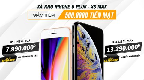 Xả kho đầu tháng 11: Giảm thêm 500K tiền mặt cho iPhone 8 Plus và XS Max khi đặt hàng !
