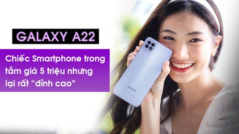 Galaxy A22: Chiếc điện thoại công nghệ cao cho Gen Z với công nghệ chống rung OIS quay phim đỉnh cao, màn hình 90Hz mượt mà