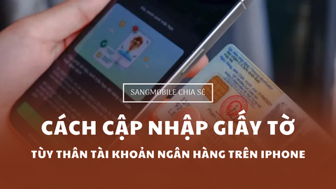 CÁCH CẬP NHẬP GIẤY TỜ TÙY THÂN TÀI KHOẢN NGÂN HÀNG TRÊN IPHONE