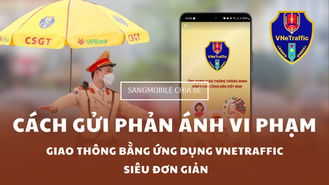HƯỚNG DẪN CÁCH GỬI PHẢN ÁNH VI PHẠM GIAO THÔNG BẰNG ỨNG DỤNG VNETRAFFIC SIÊU ĐƠN GIẢN