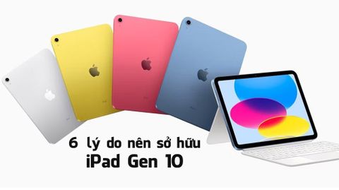 6 lý do có nên mua iPad Gen 10 hay không?