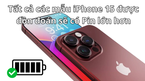 Tất cả các mẫu iPhone 15 được đồn đoán sẽ có Pin lớn hơn