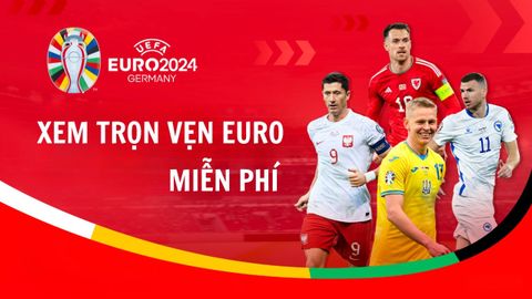 Hướng dẫn cách xem Euro 2024 miễn phí trên điện thoại và máy tính, không lo bỏ lỡ trận bóng nào