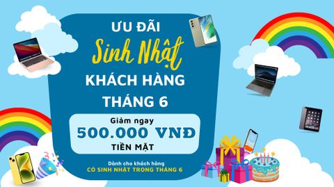 ƯU ĐÃI SINH NHẬT - KHÁCH HÀNG THÁNG 6