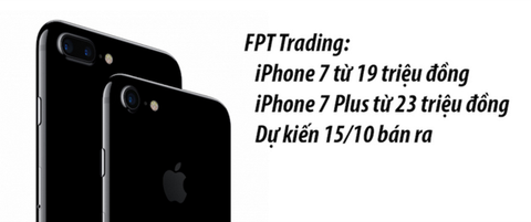 Giá và thời gian mở bán iPhone 7 và iPhone 7 Plus ở Việt Nam.