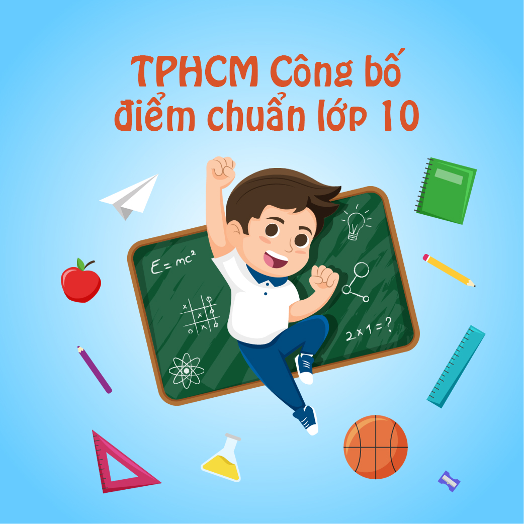 TP HCM Công Bố điểm chuẩn thi lớp 10 của 112 trường