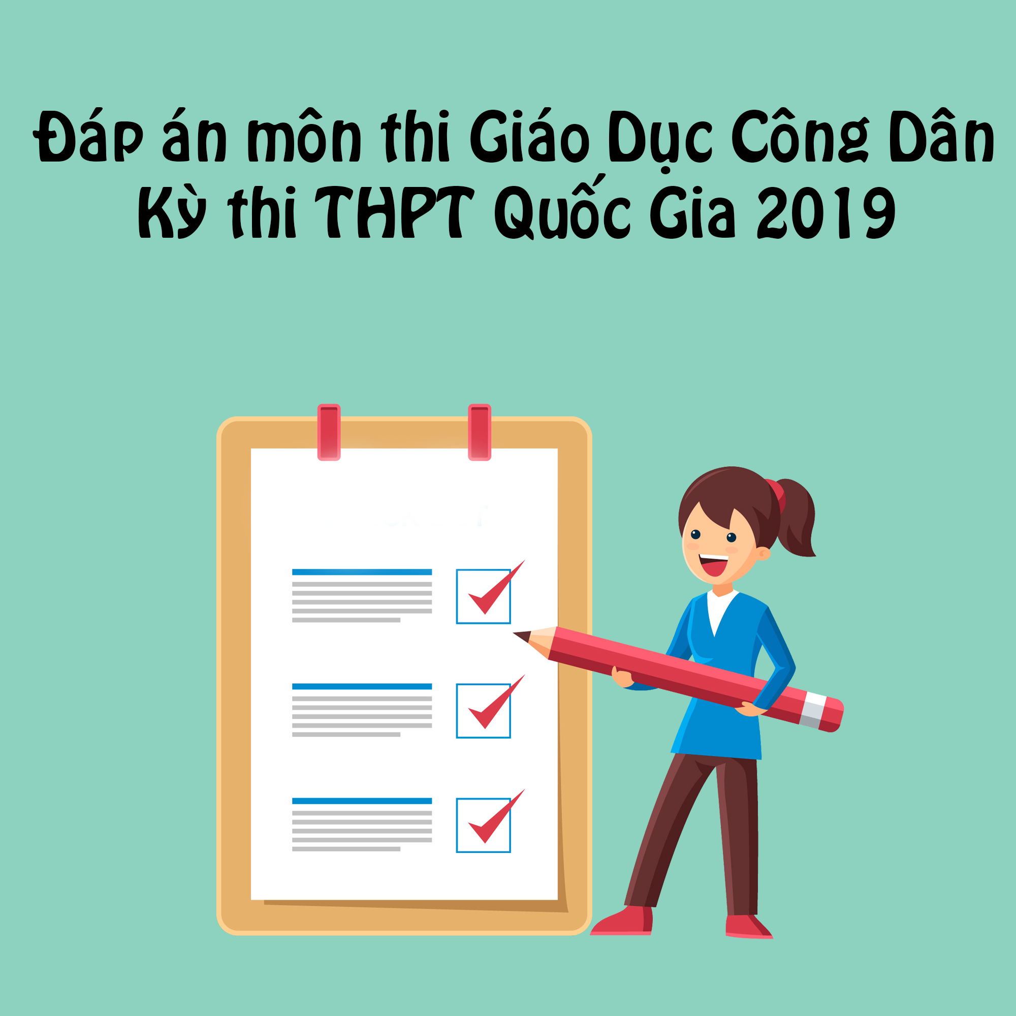 Đáp án 24 Mã đề môn thi GDCD kỳ thi THPT Quốc Gia 2019