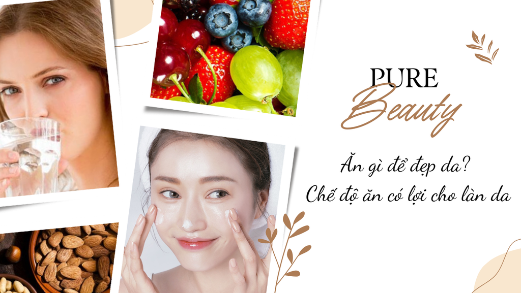 Ăn gì để đẹp da? Chế độ ăn có lợi cho làn da