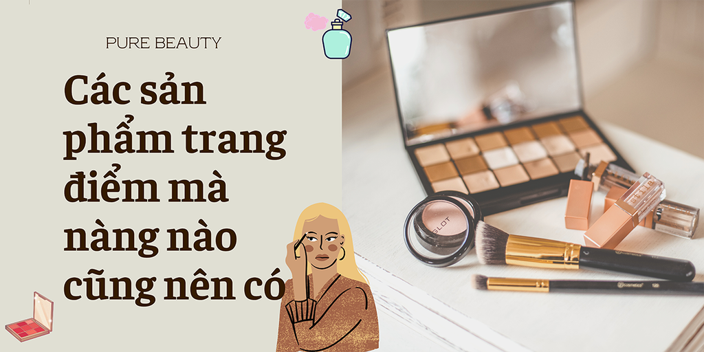 Các sản phẩm trang điểm mà nàng nào cũng nên có