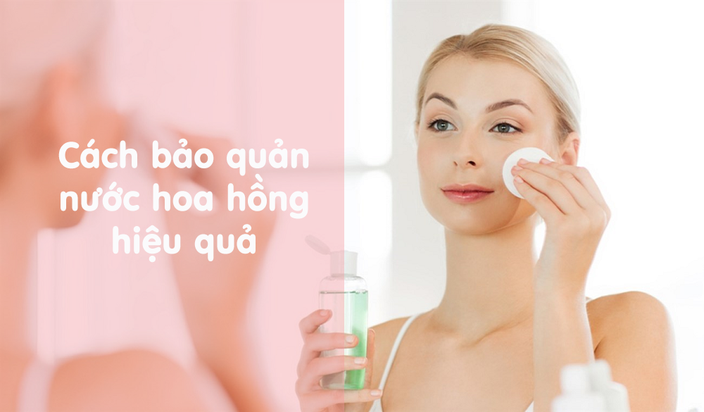 Cách bảo quản nước hoa hồng sử dụng lâu dài không bị hỏng – Công ty Cổ ...