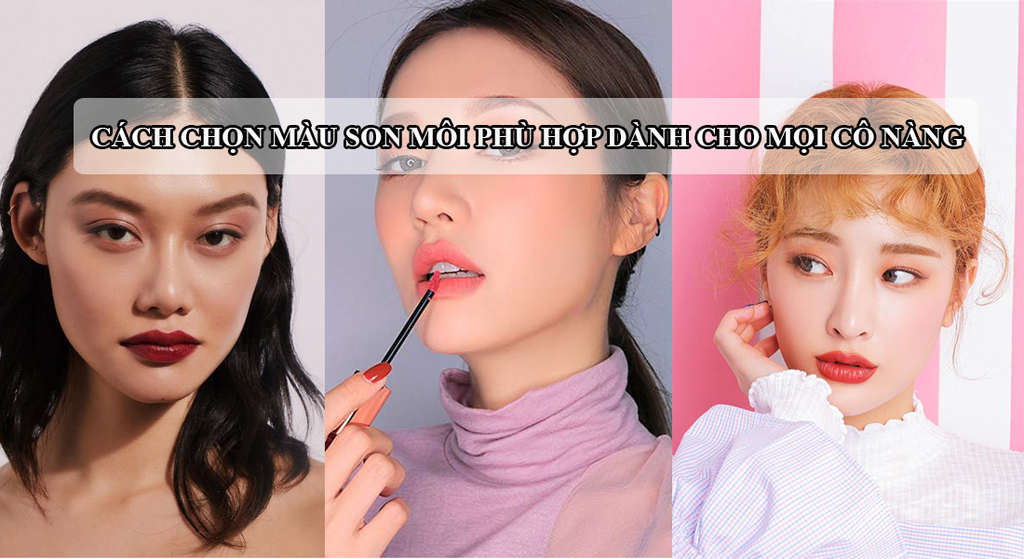 Cách chọn màu son môi phù hợp dành cho mọi cô nàng